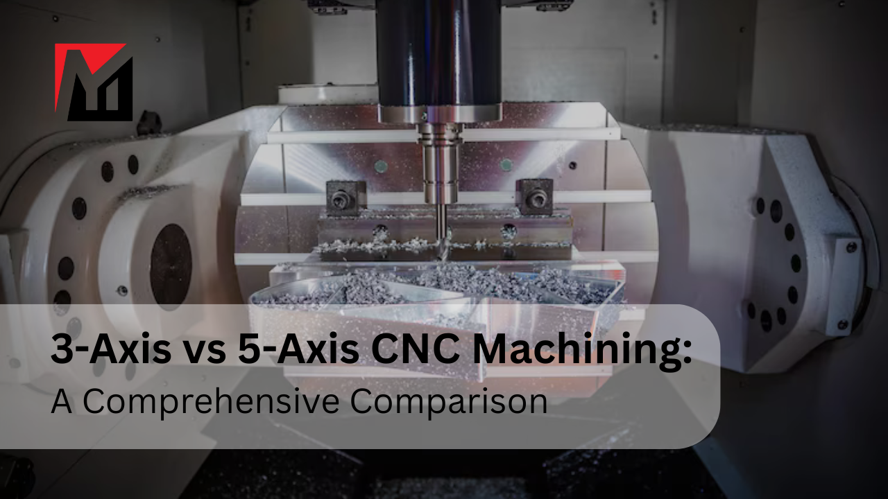 Mecanizado CNC de 3 ejes frente a 5 ejes: Una comparación exhaustiva
