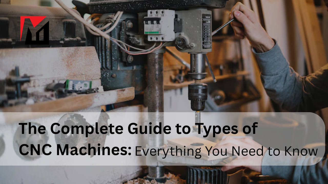 Guía completa de tipos de máquinas CNC: Todo lo que necesita saber
