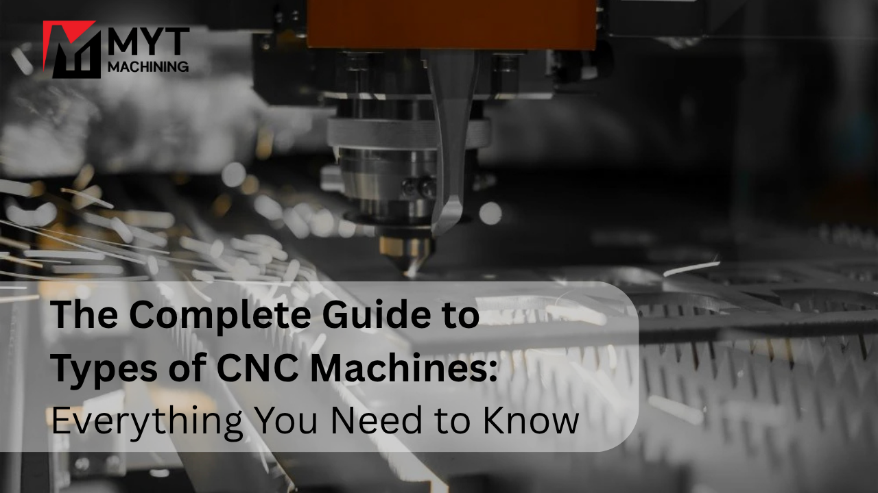 Types of CNC Machines: Everything You Need to Know