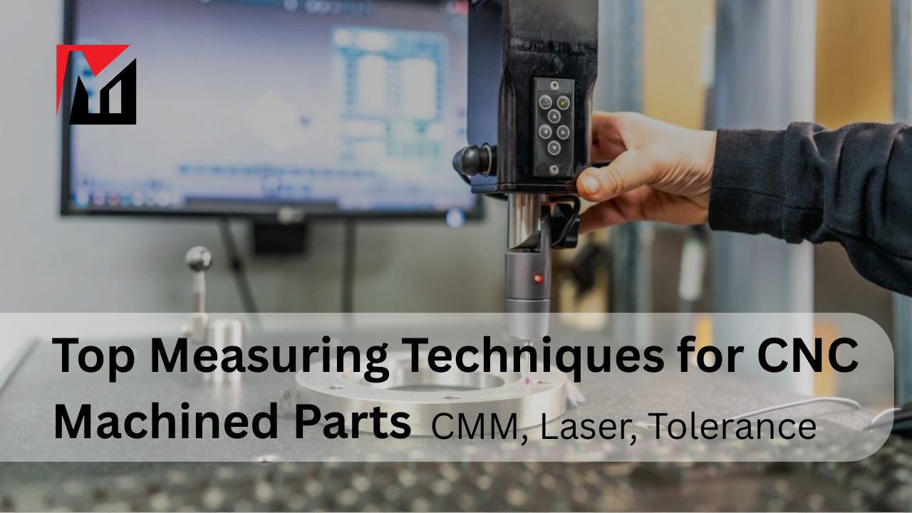 CNC機械加工部品のトップ測定技術｜CMM、レーザー、公差